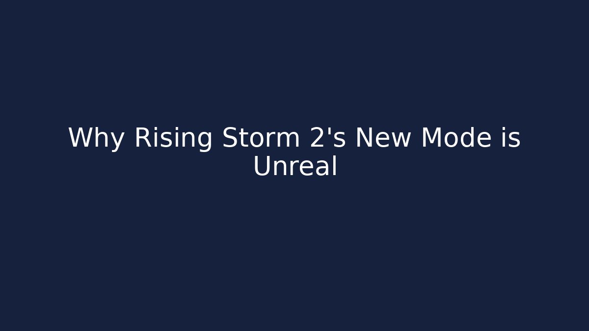 Why Rising Storm 2's New Mode is Unreal