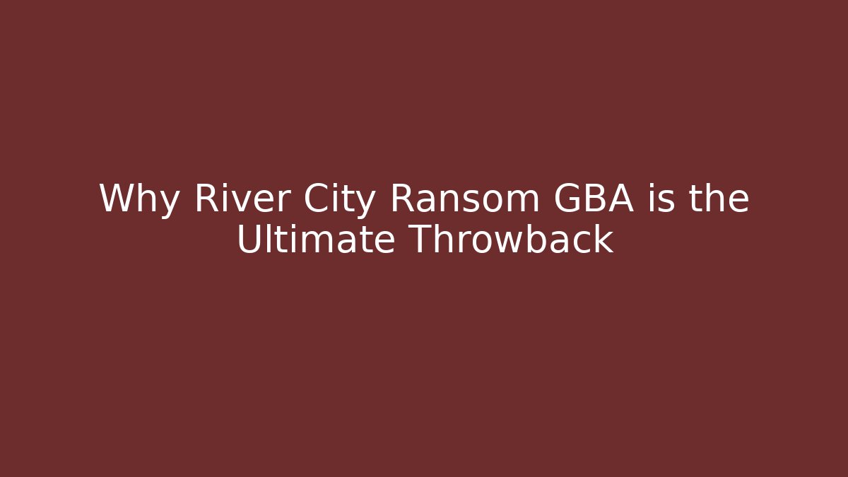Why River City Ransom GBA is the Ultimate Throwback - Método de Aprovação