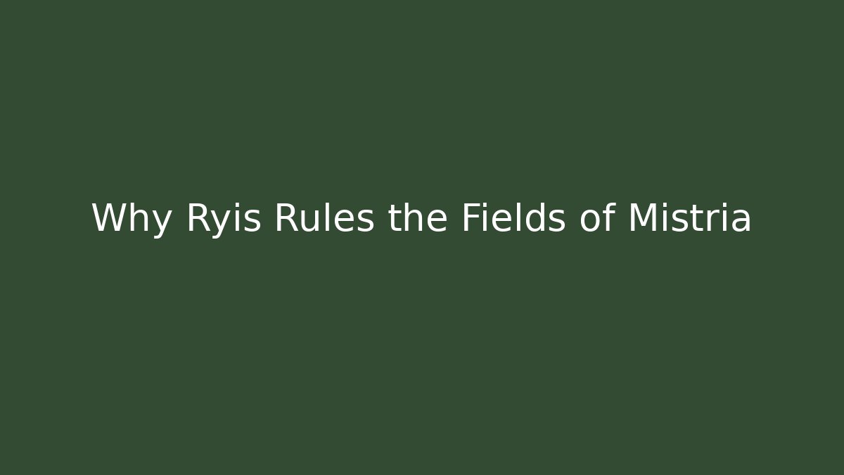 Why Ryis Rules the Fields of Mistria