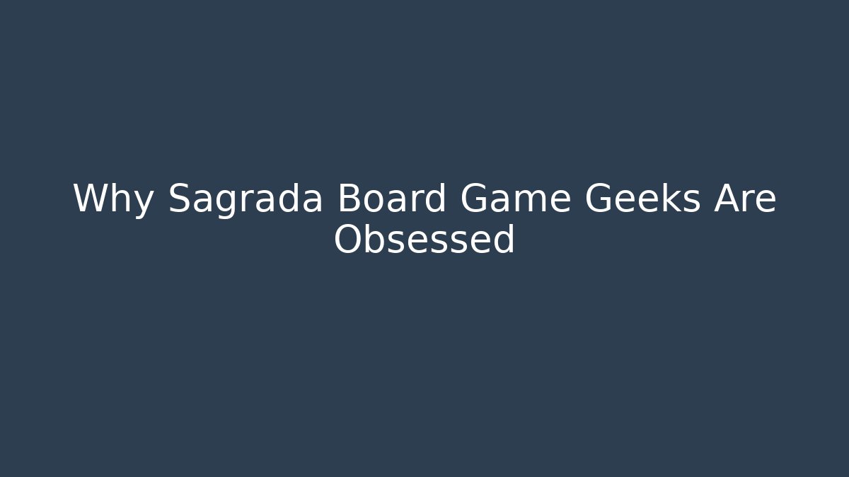 Why Sagrada Board Game Geeks Are Obsessed