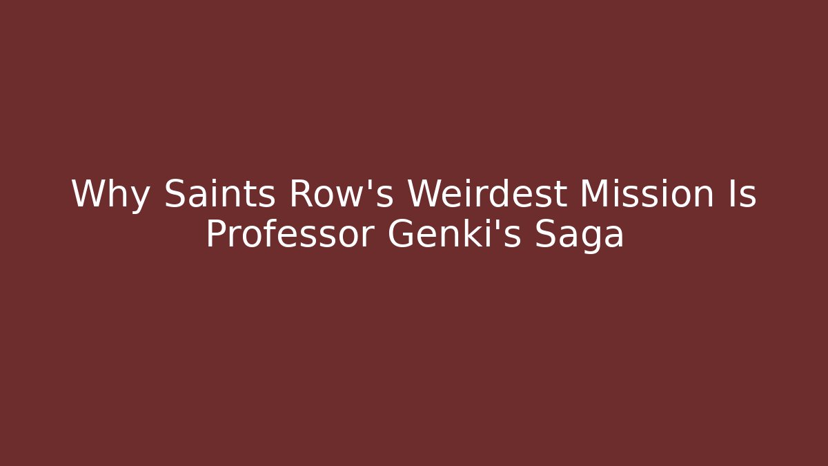 Why Saints Row's Weirdest Mission Is Professor Genki's Saga
