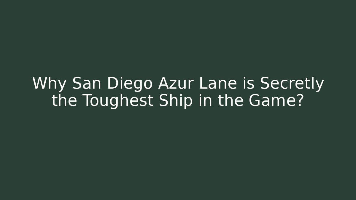 Why San Diego Azur Lane is Secretly the Toughest Ship in the Game? - Método de Aprovação
