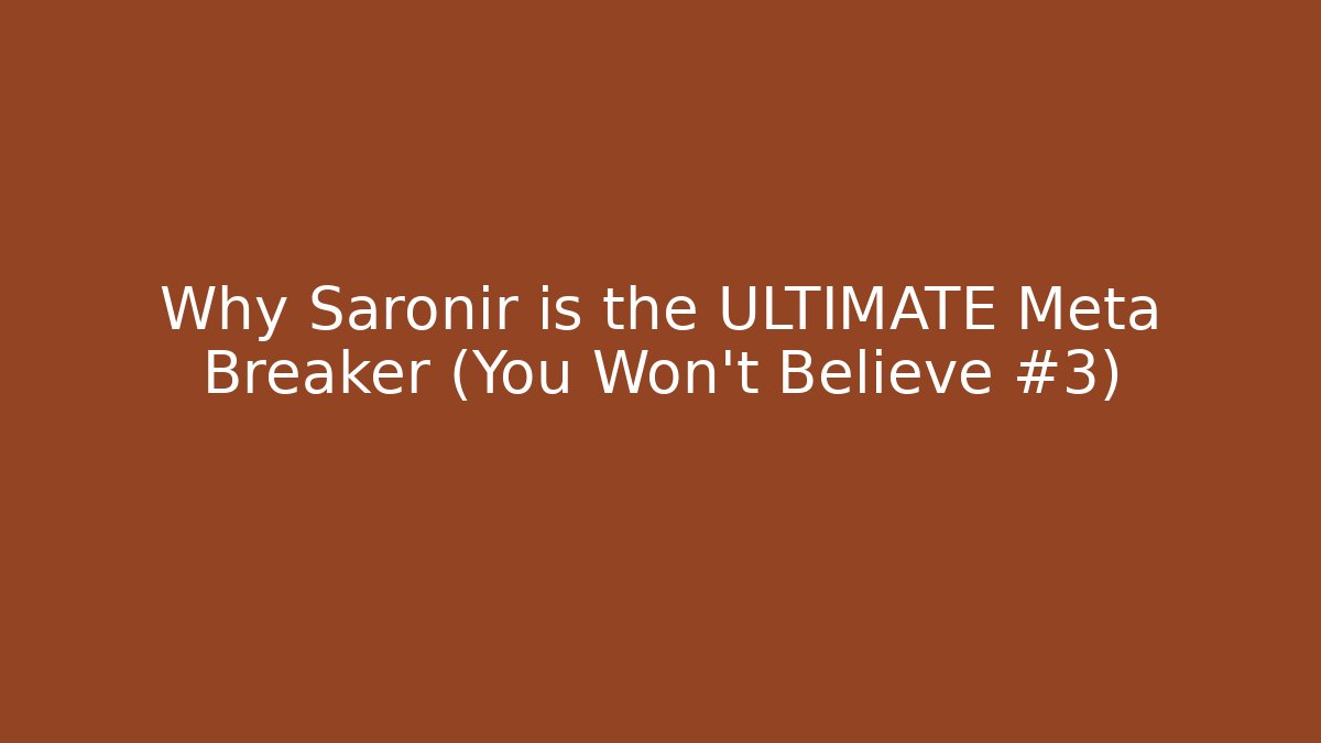 Why Saronir is the ULTIMATE Meta Breaker (You Won't Believe #3) - Método de Aprovação