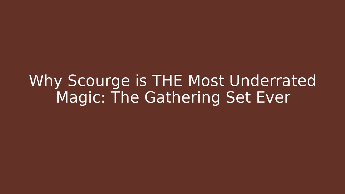 Why Scourge is THE Most Underrated Magic: The Gathering Set Ever
