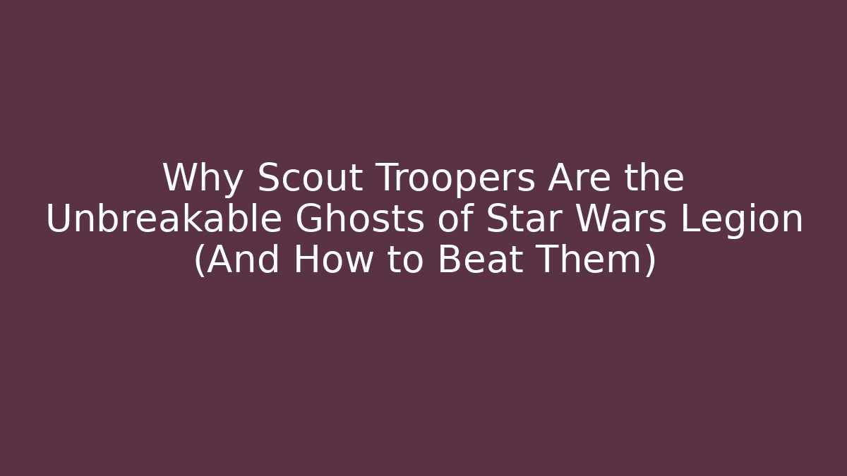 Why Scout Troopers Are the Unbreakable Ghosts of Star Wars Legion (And How to Beat Them) - Método de Aprovação