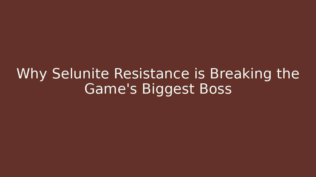 Why Selunite Resistance is Breaking the Game’s Biggest Boss