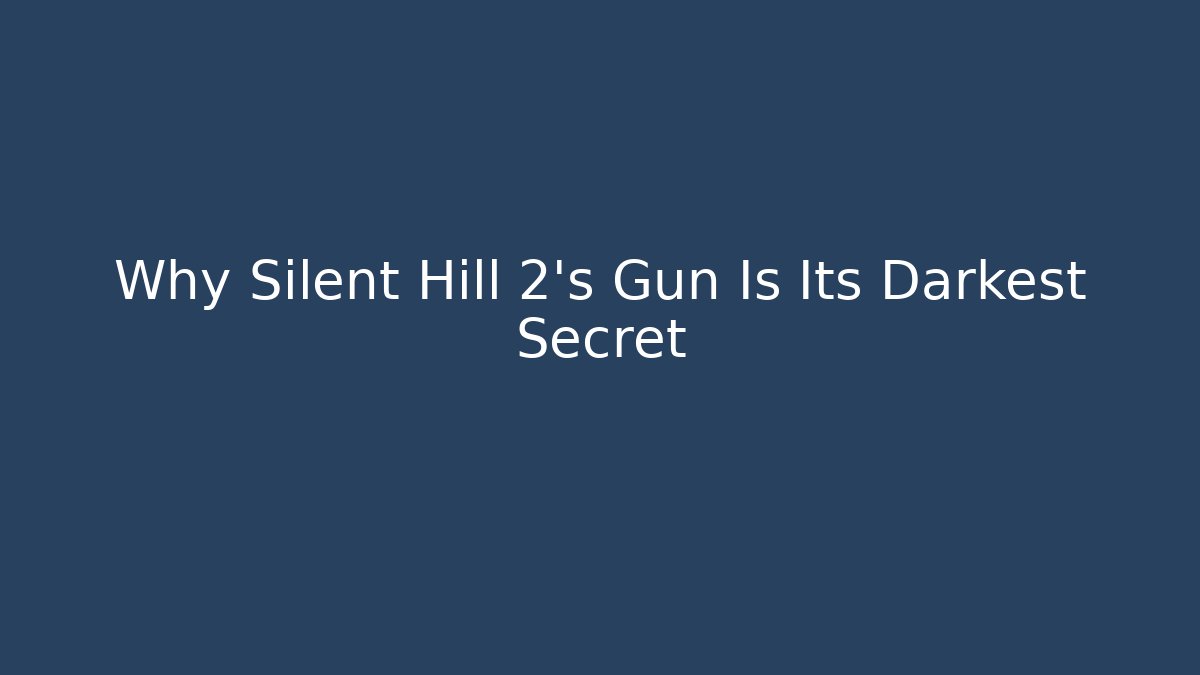 Why Silent Hill 2's Gun Is Its Darkest Secret