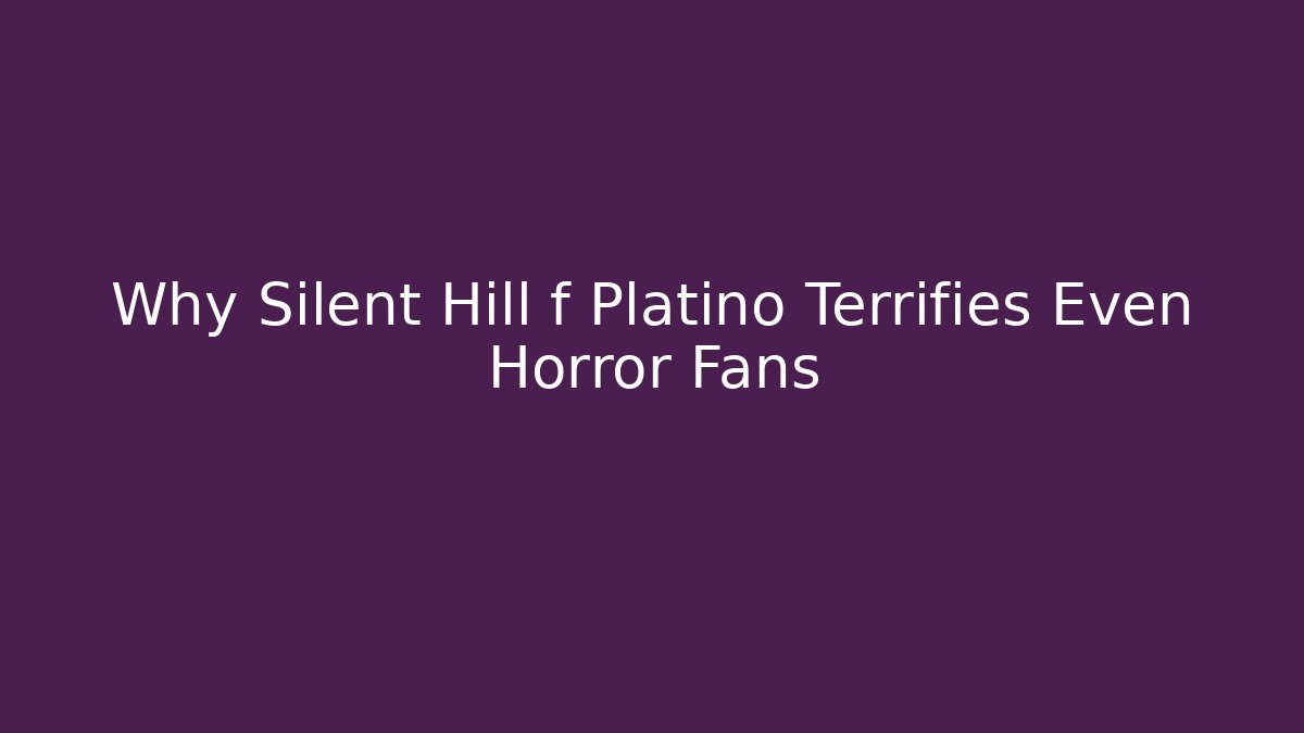 Why Silent Hill f Platino Terrifies Even Horror Fans
