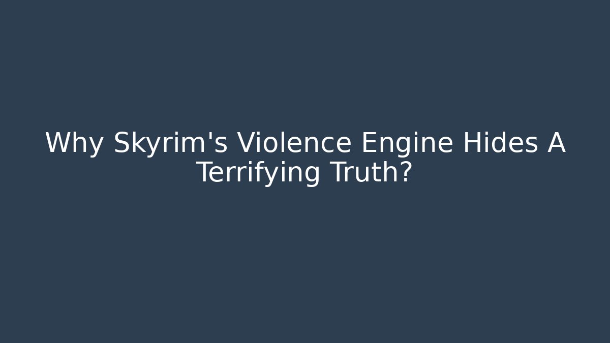 Why Skyrim's Violence Engine Hides A Terrifying Truth? - Método de Aprovação
