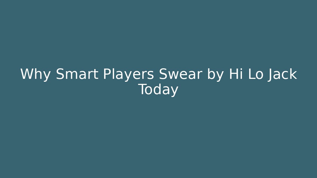 Why Smart Players Swear by Hi Lo Jack Today
