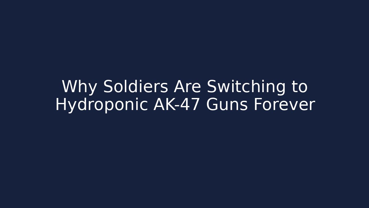 Why Soldiers Are Switching to Hydroponic AK-47 Guns Forever - Método de Aprovação