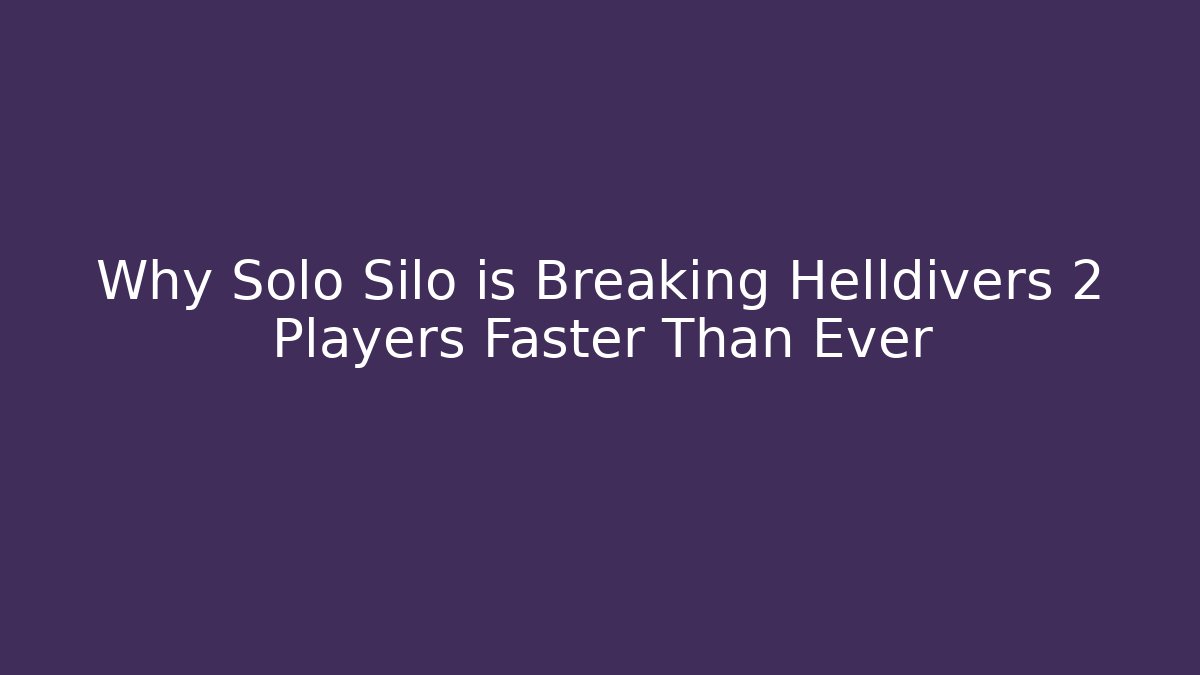Why Solo Silo is Breaking Helldivers 2 Players Faster Than Ever - Método de Aprovação