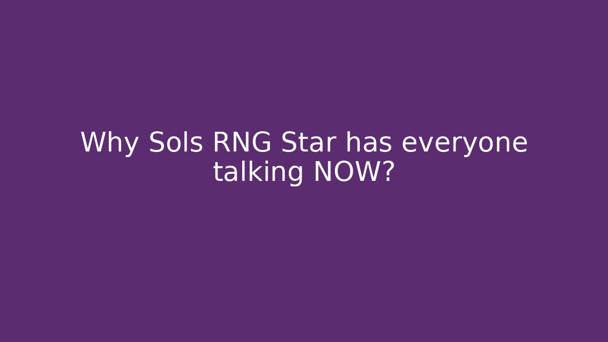 Why Sols RNG Star has everyone talking NOW?