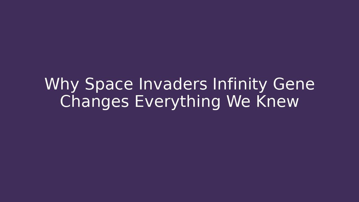 Why Space Invaders Infinity Gene Changes Everything We Knew - Método de Aprovação