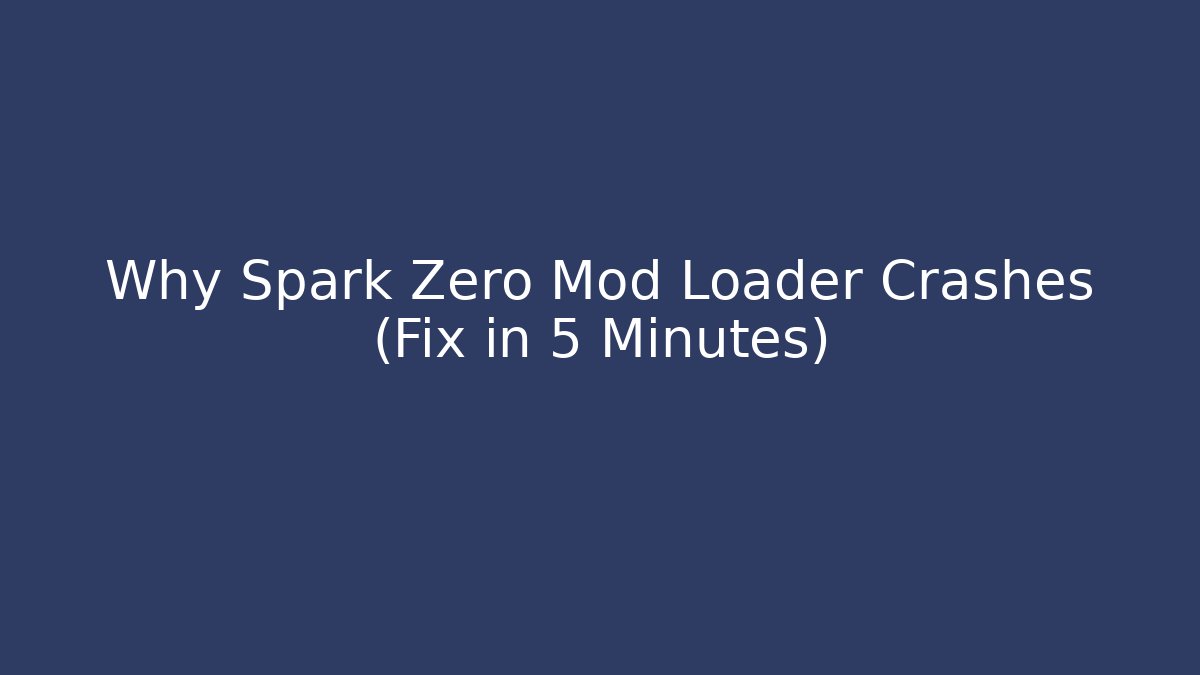 Why Spark Zero Mod Loader Crashes (Fix in 5 Minutes) - Método de Aprovação