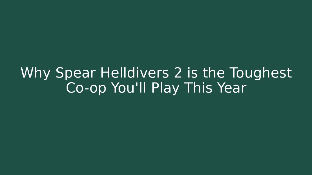 Why Spear Helldivers 2 is the Toughest Co-op You’ll Play This Year