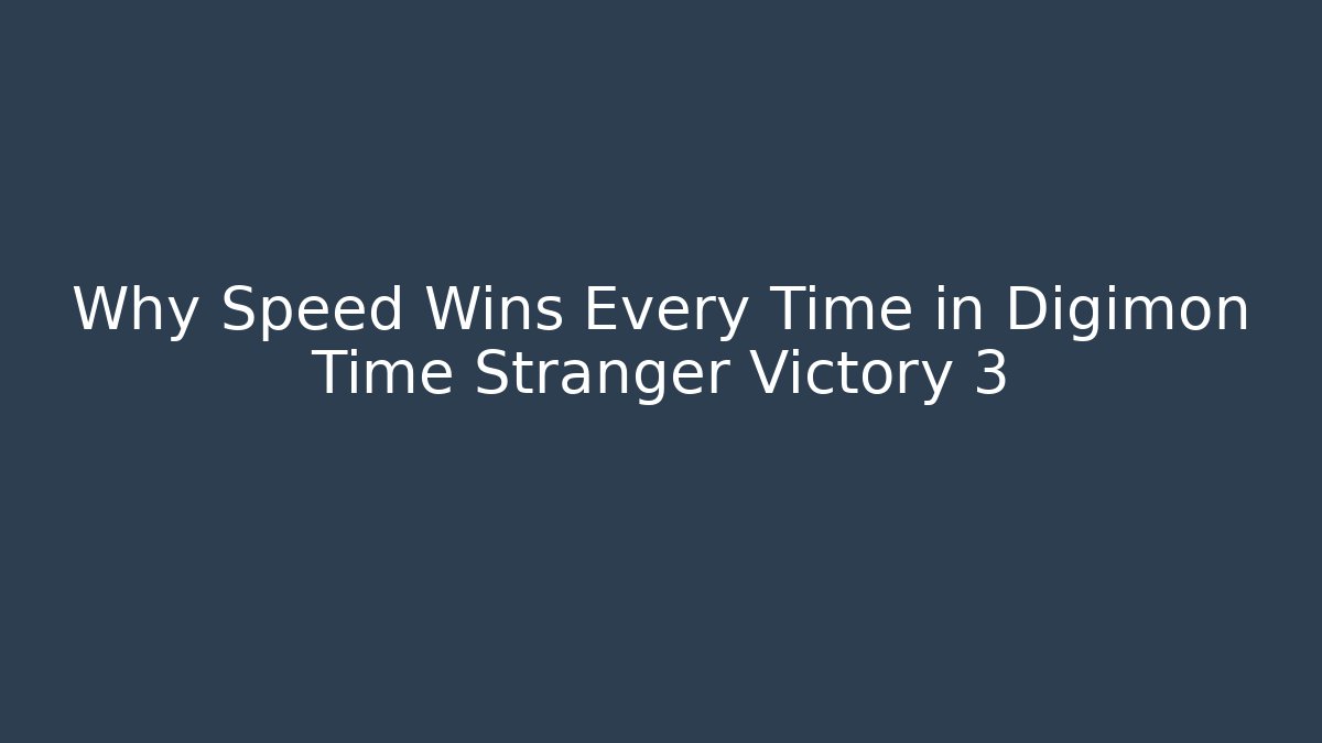 Why Speed Wins Every Time in Digimon Time Stranger Victory 3