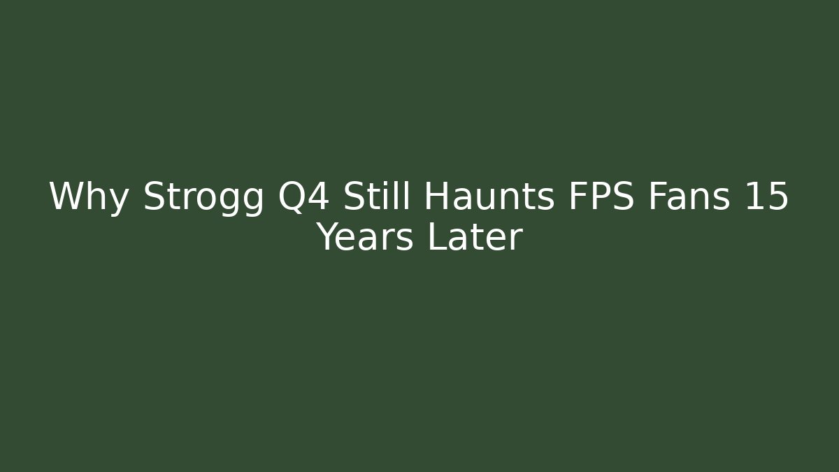Why Strogg Q4 Still Haunts FPS Fans 15 Years Later