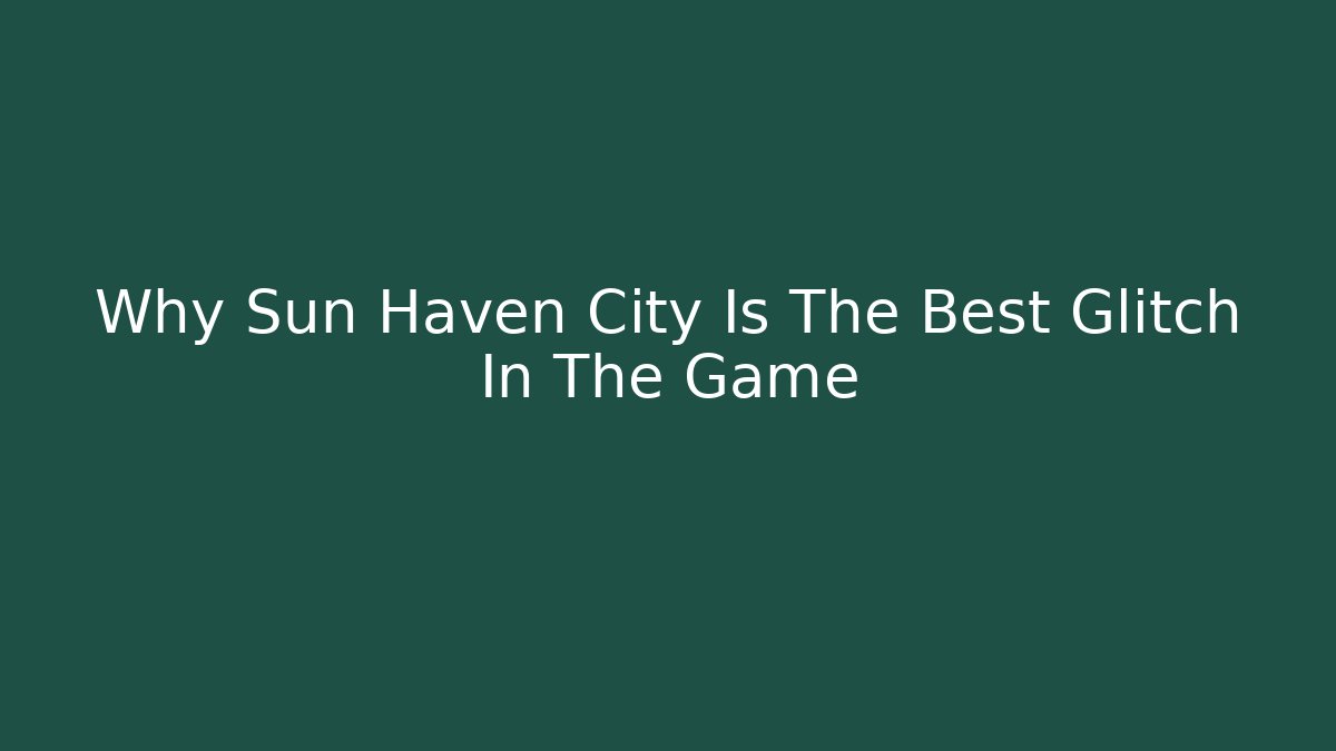 Why Sun Haven City Is The Best Glitch In The Game