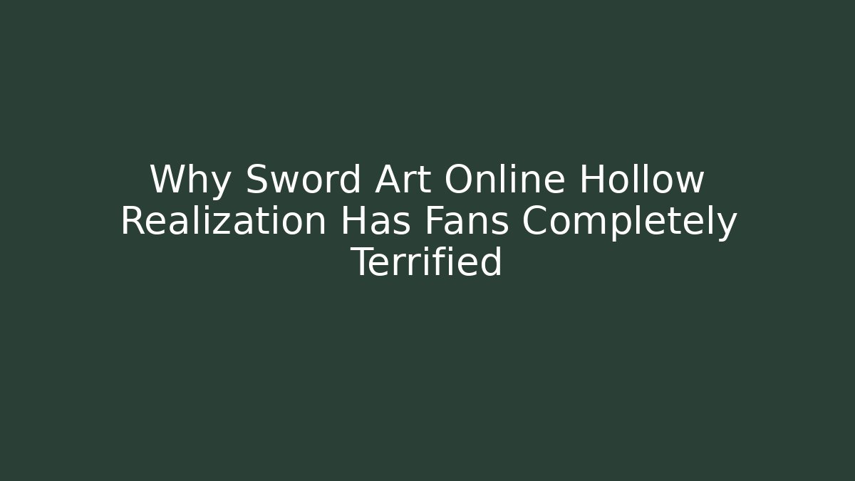 Why Sword Art Online Hollow Realization Has Fans Completely Terrified