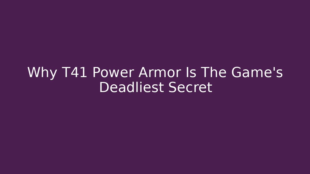 Why T41 Power Armor Is The Game’s Deadliest Secret