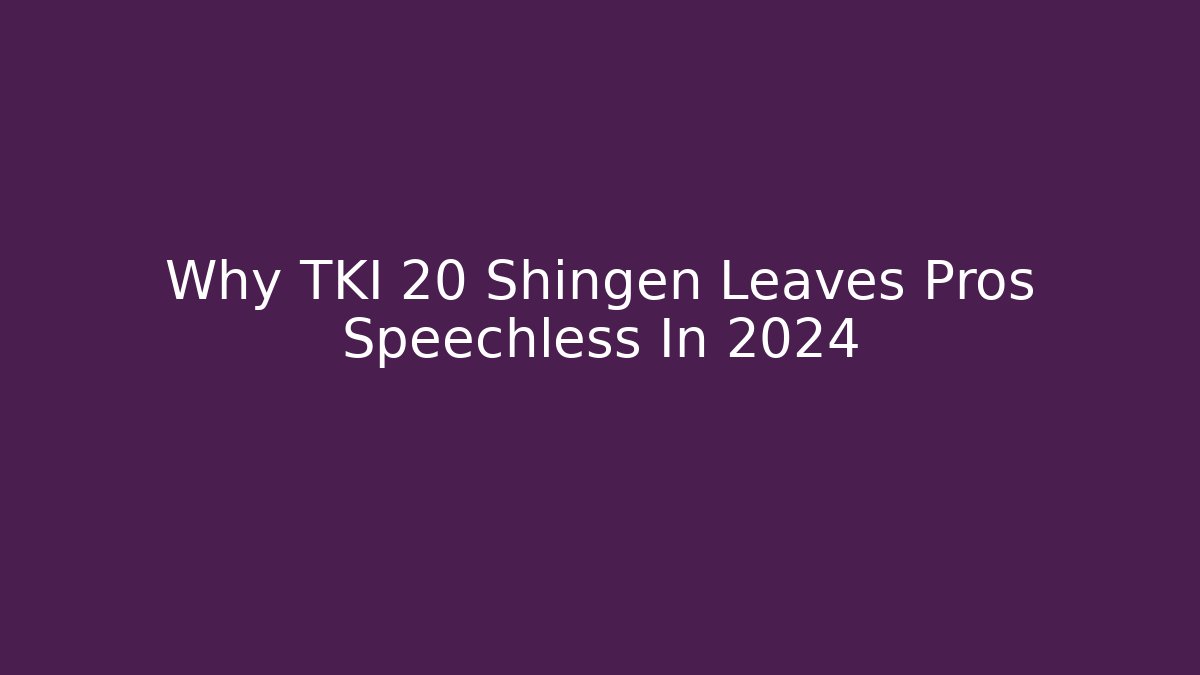 Why TKI 20 Shingen Leaves Pros Speechless In 2024 - Método de Aprovação