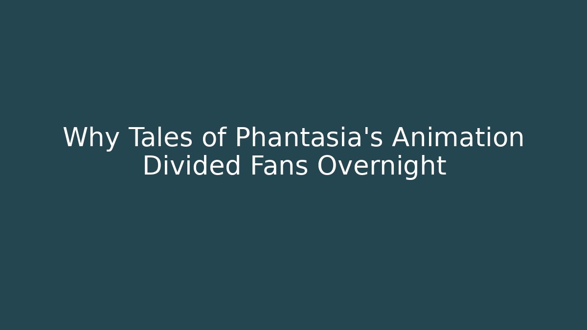Why Tales of Phantasia's Animation Divided Fans Overnight