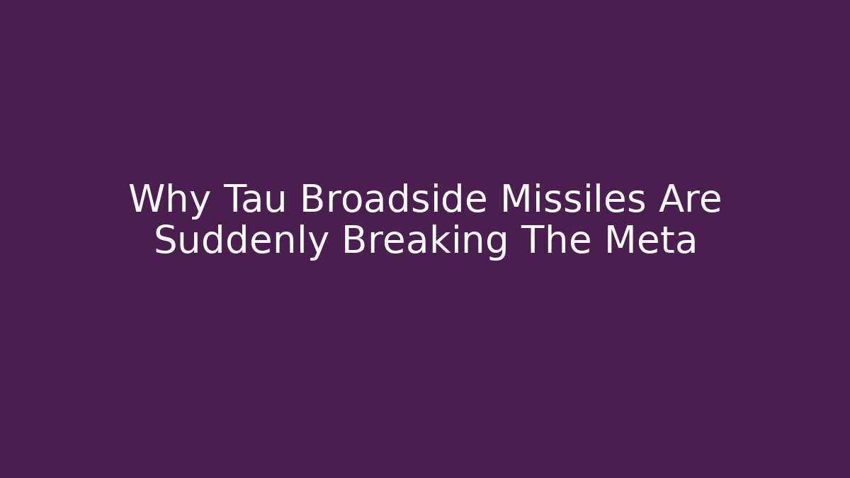Why Tau Broadside Missiles Are Suddenly Breaking The Meta