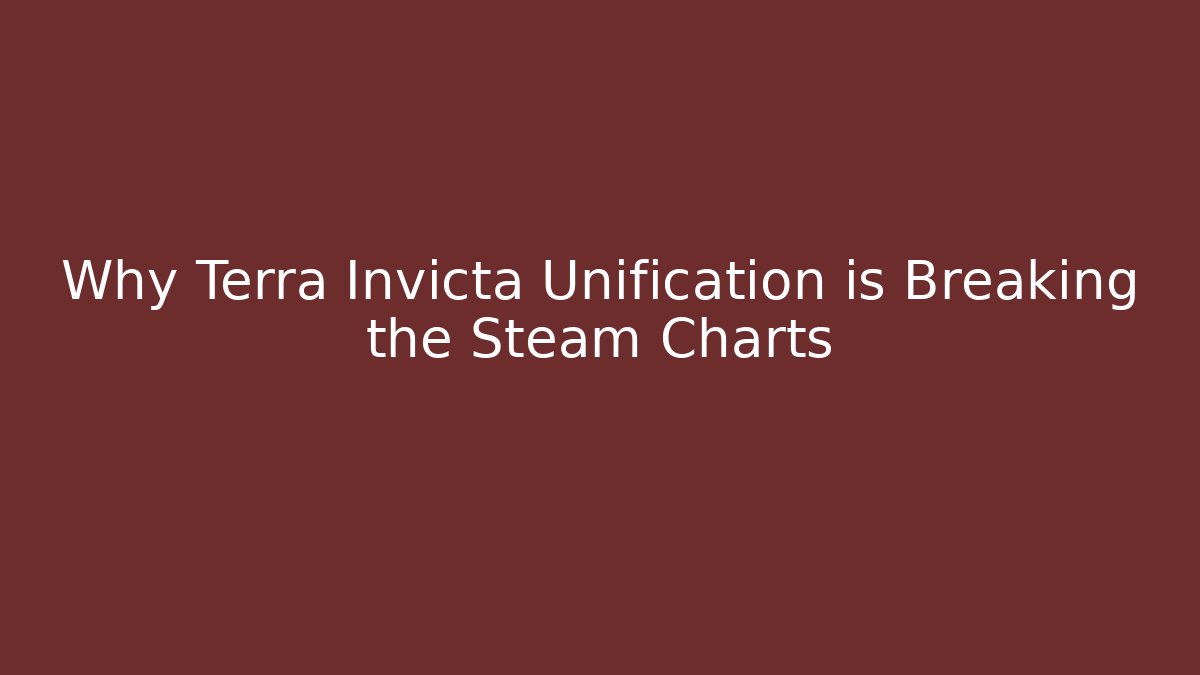 Why Terra Invicta Unification is Breaking the Steam Charts