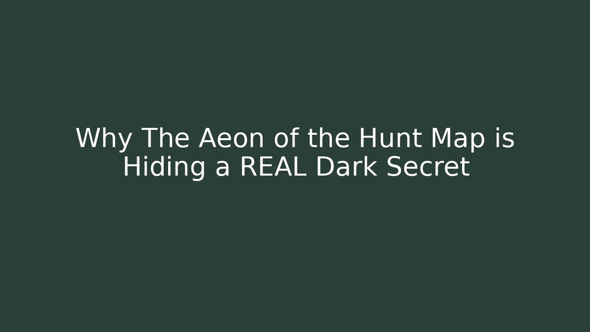 Why The Aeon of the Hunt Map is Hiding a REAL Dark Secret