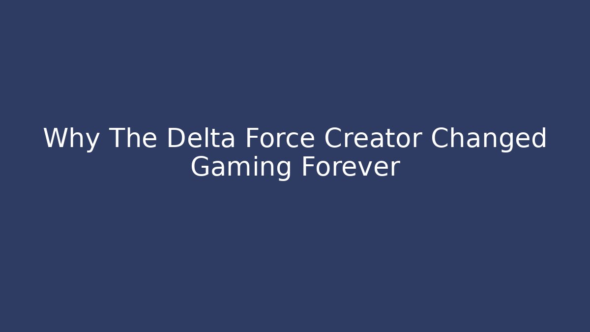 Why The Delta Force Creator Changed Gaming Forever