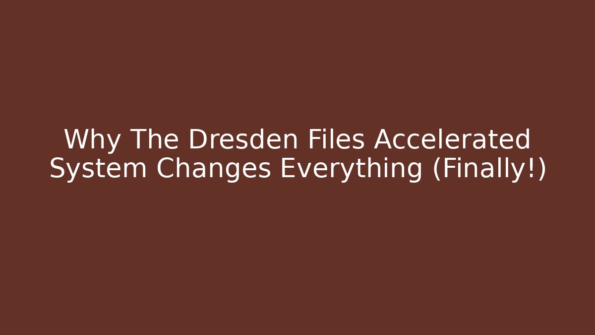 Why The Dresden Files Accelerated System Changes Everything (Finally!) - Método de Aprovação