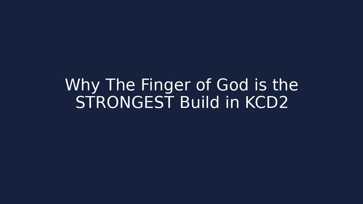 Why The Finger of God is the STRONGEST Build in KCD2
