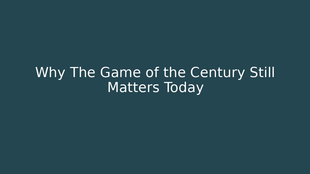 Why The Game of the Century Still Matters Today