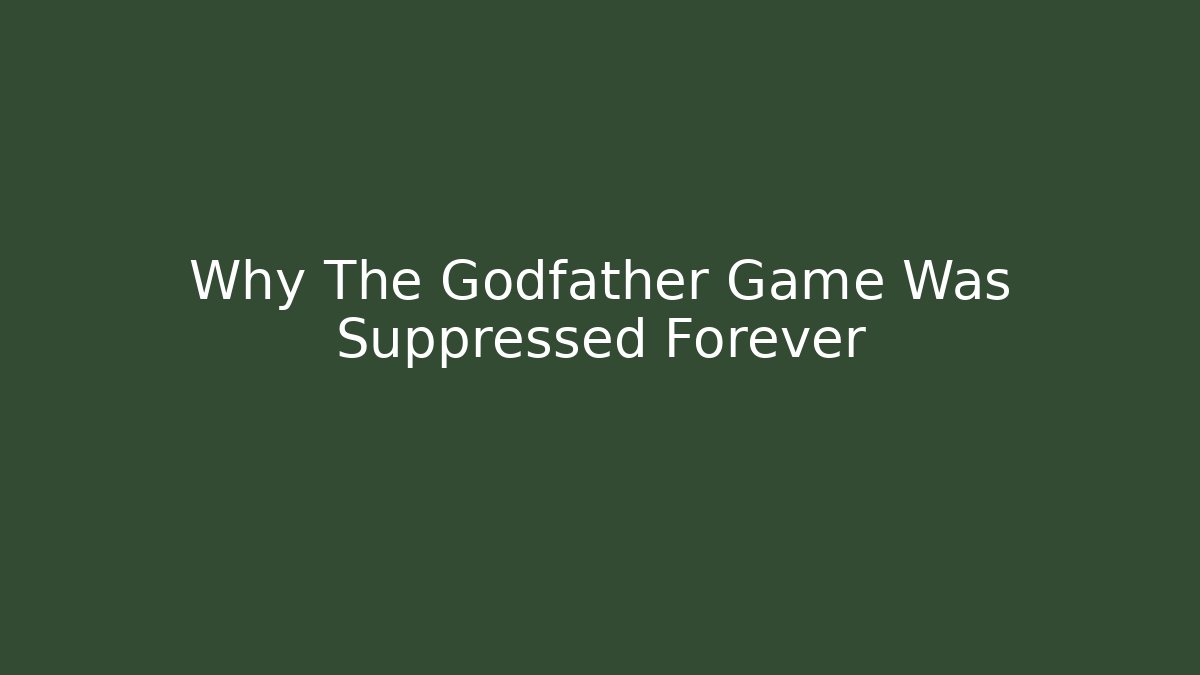 Why The Godfather Game Was Suppressed Forever