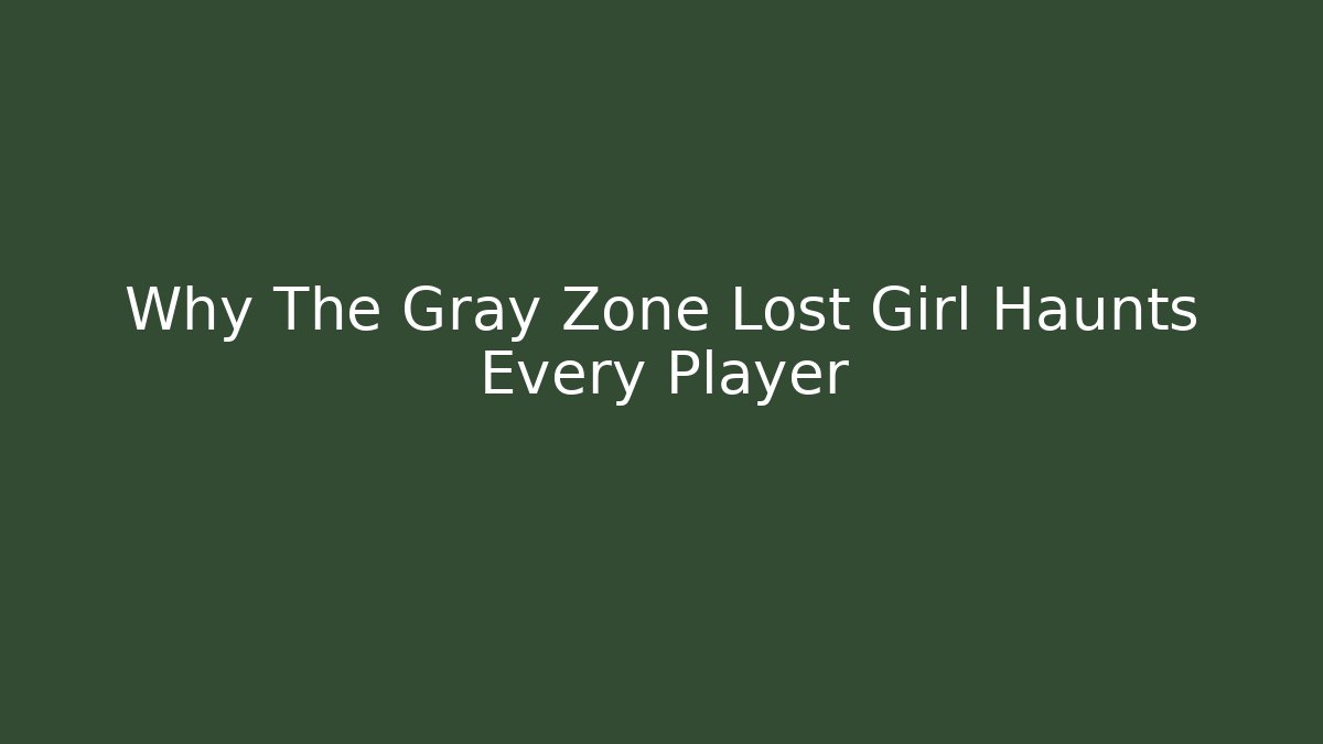 Why The Gray Zone Lost Girl Haunts Every Player