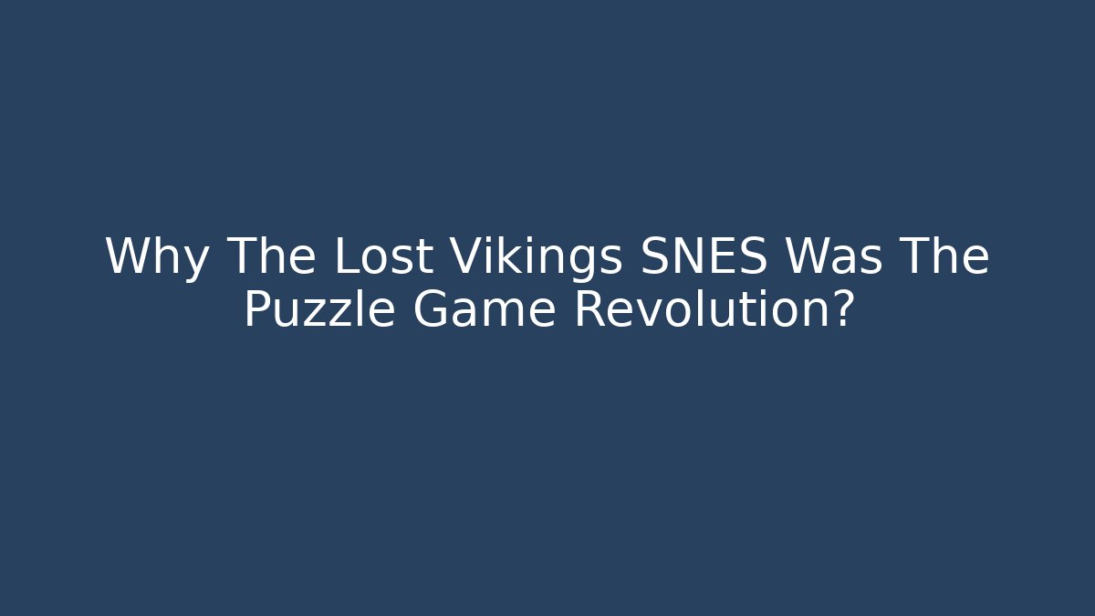 Why The Lost Vikings SNES Was The Puzzle Game Revolution? - Método de Aprovação