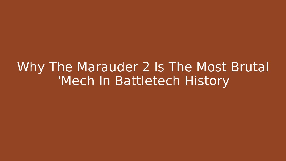 Why The Marauder 2 Is The Most Brutal 'Mech In Battletech History