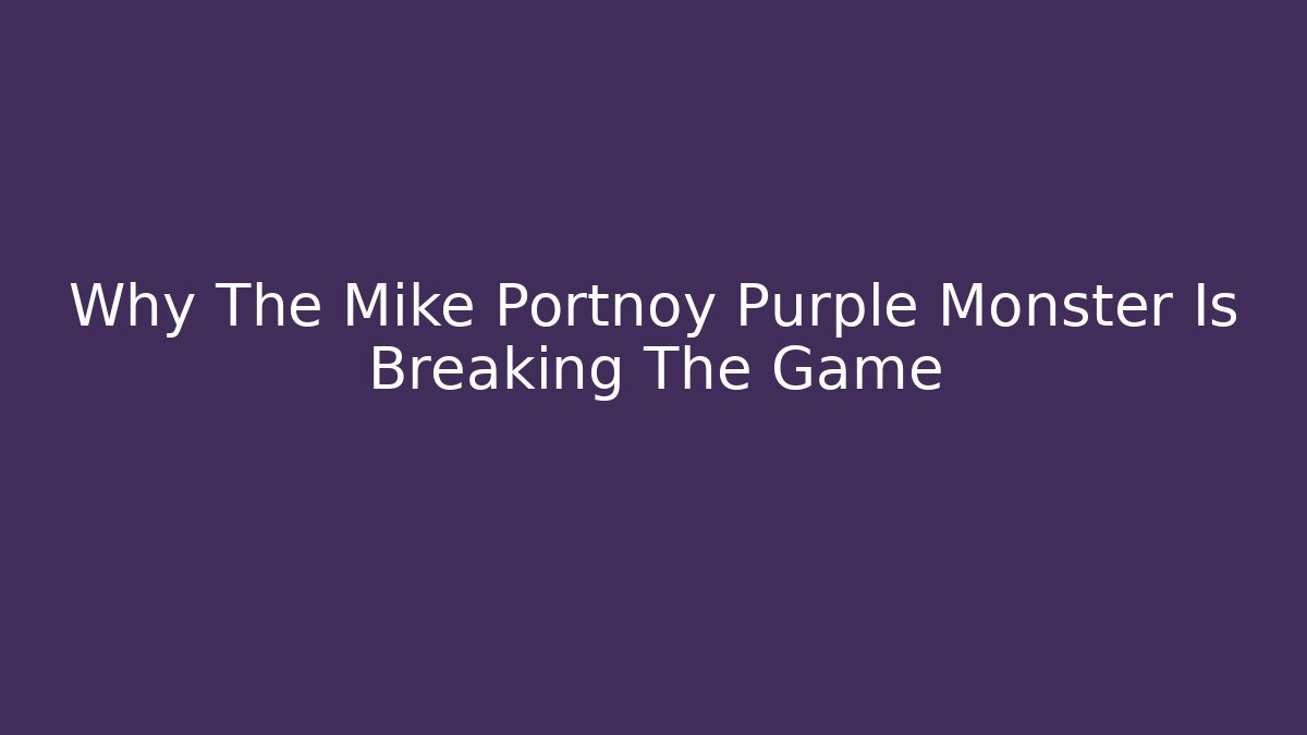 Why The Mike Portnoy Purple Monster Is Breaking The Game