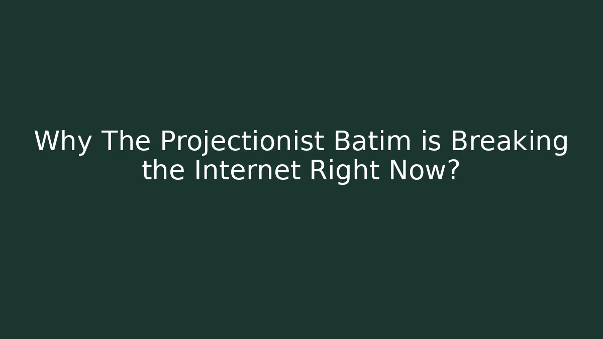 Why The Projectionist Batim is Breaking the Internet Right Now?