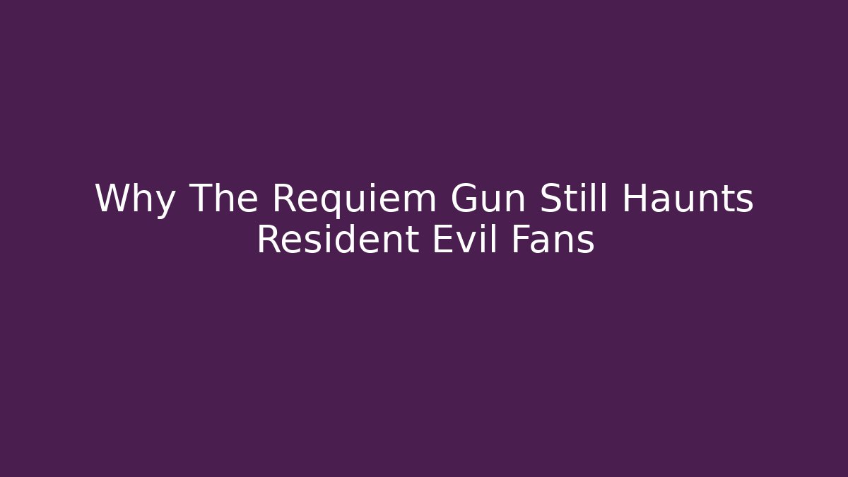 Why The Requiem Gun Still Haunts Resident Evil Fans