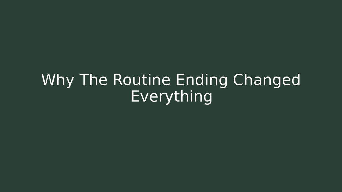 Why The Routine Ending Changed Everything - Método de Aprovação