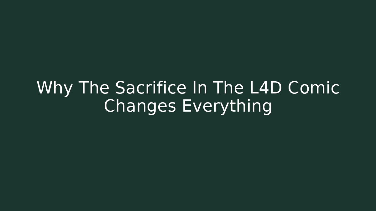 Why The Sacrifice In The L4D Comic Changes Everything - Método de Aprovação