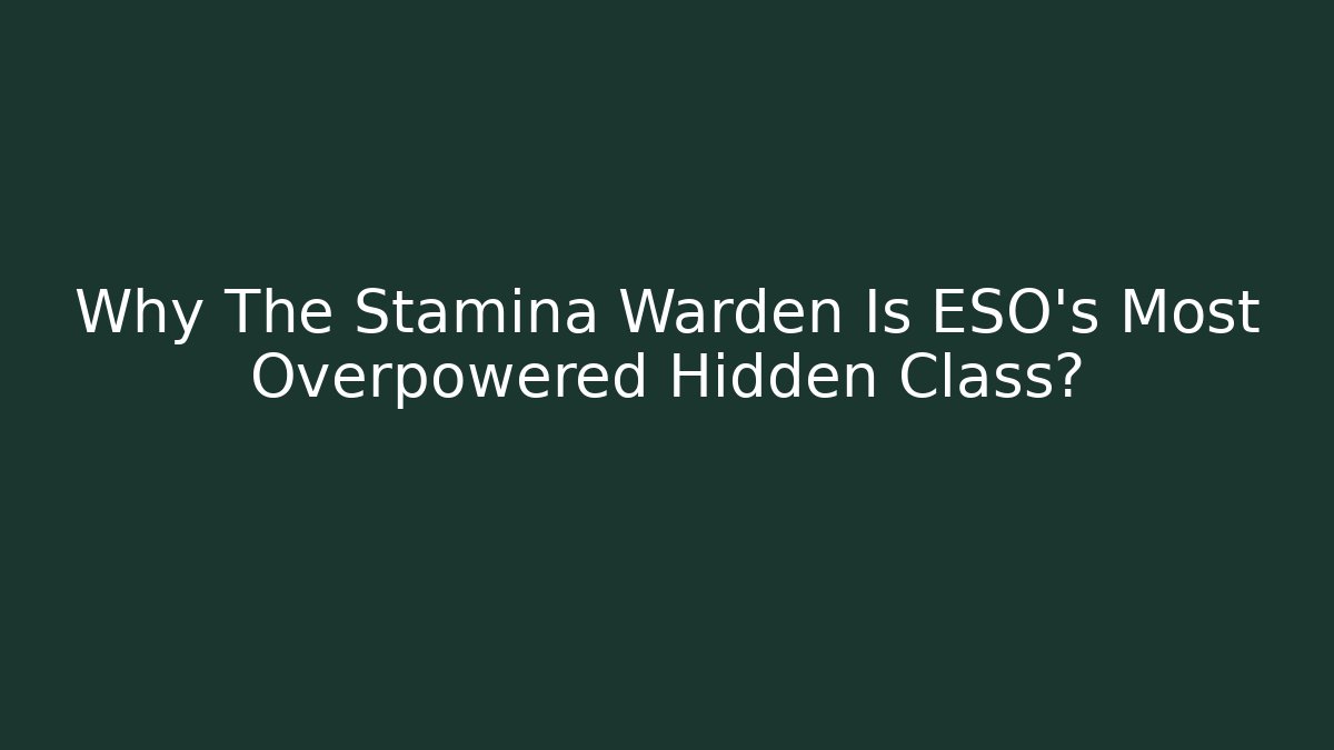 Why The Stamina Warden Is ESO's Most Overpowered Hidden Class? - Método de Aprovação