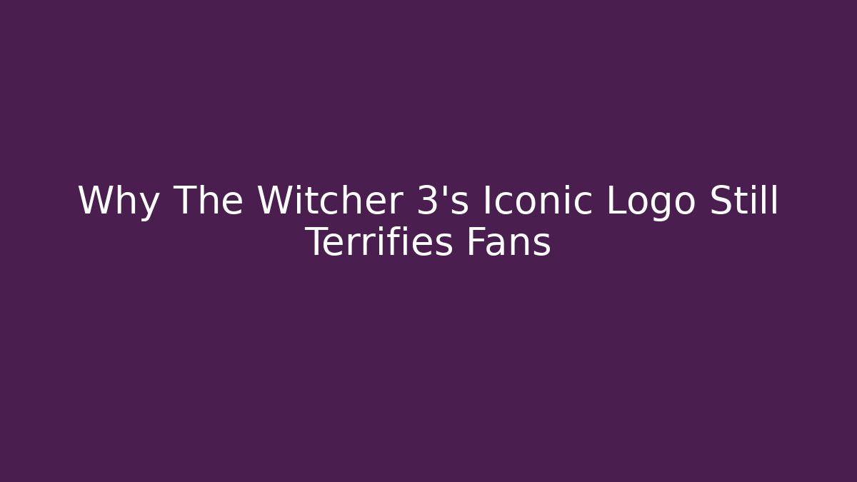 Why The Witcher 3's Iconic Logo Still Terrifies Fans
