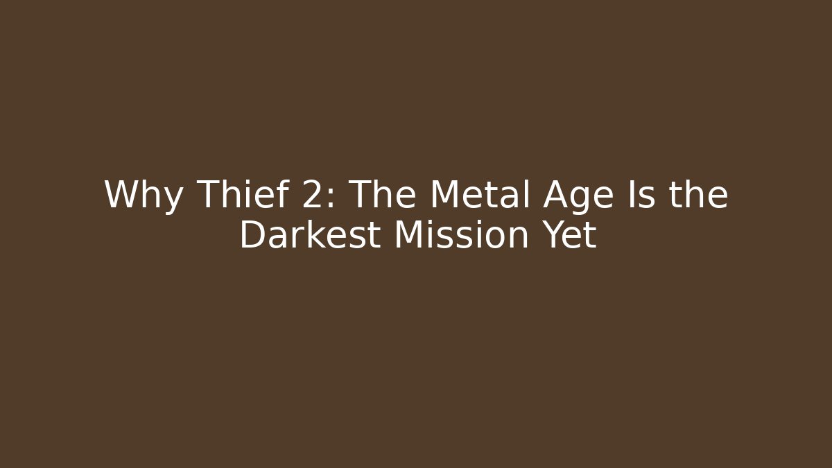 Why Thief 2: The Metal Age Is the Darkest Mission Yet