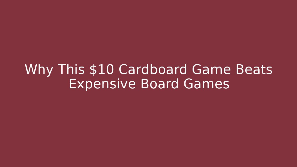 Why This $10 Cardboard Game Beats Expensive Board Games - Método de Aprovação
