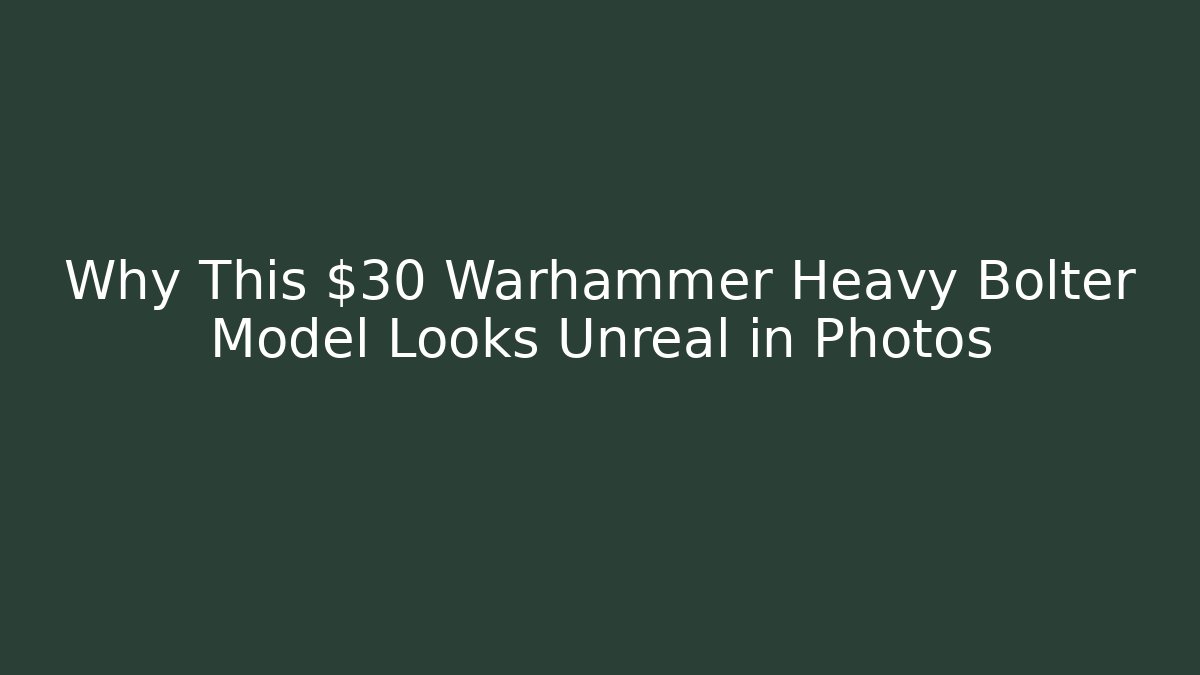 Why This $30 Warhammer Heavy Bolter Model Looks Unreal in Photos