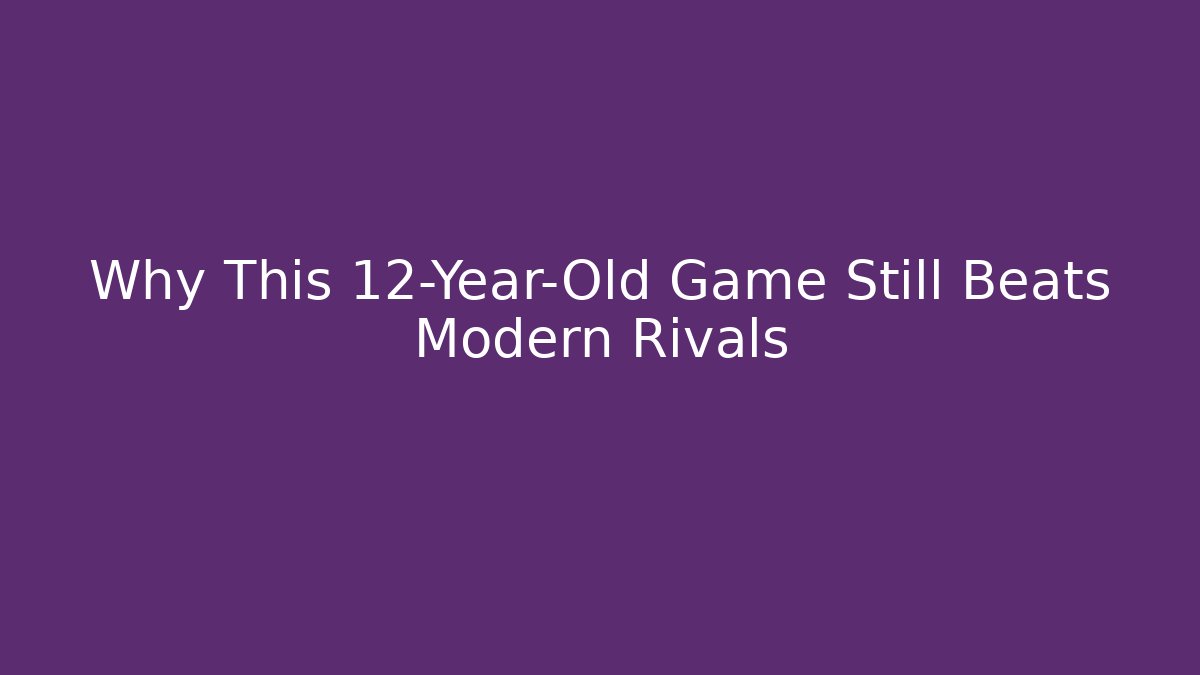 Why This 12-Year-Old Game Still Beats Modern Rivals