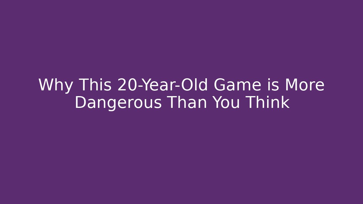 Why This 20-Year-Old Game is More Dangerous Than You Think - Método de Aprovação